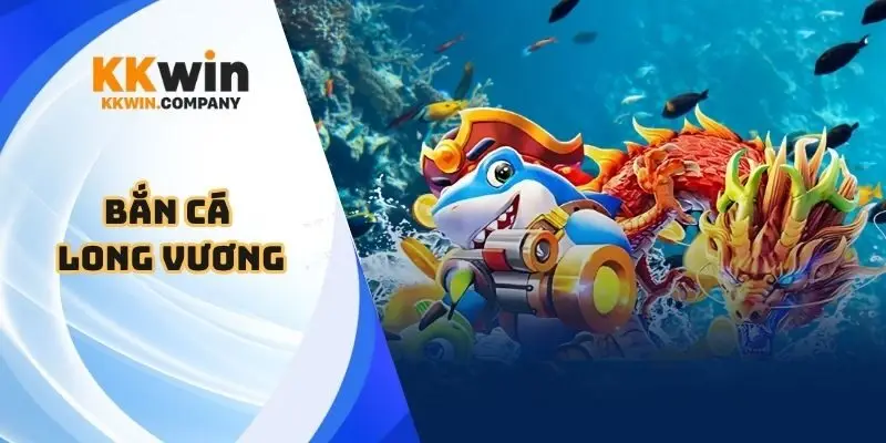 bắn cá Long Vương