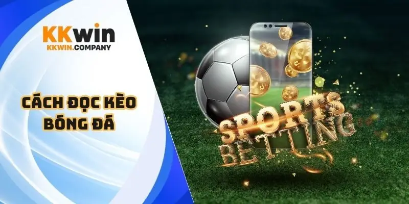 Cách đọc kèo bóng đá