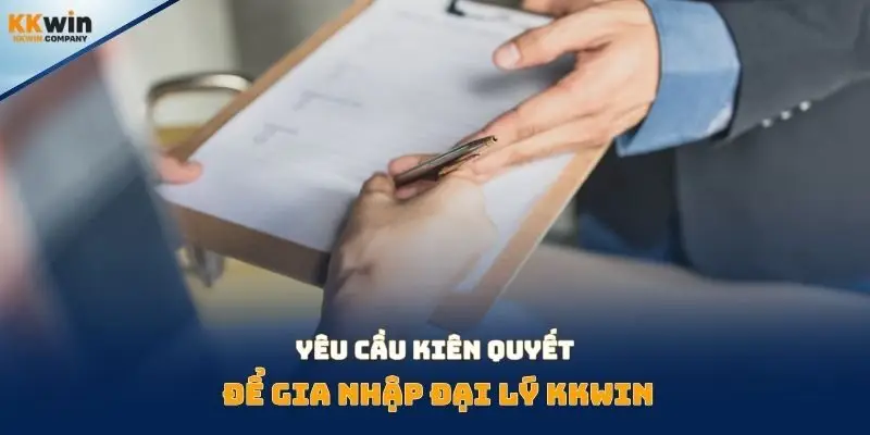 Yêu cầu kiên quyết để gia nhập đại lý Kkwin