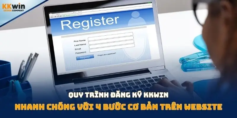 Quy trình đăng ký Kkwin nhanh chóng với 4 bước cơ bản trên website