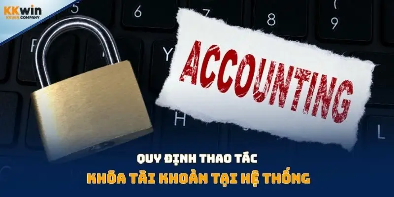 Quy định thao tác khóa tài khoản tại hệ thống