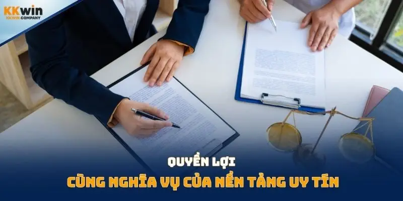 Quyền lợi cùng nghĩa vụ của nền tảng uy tín