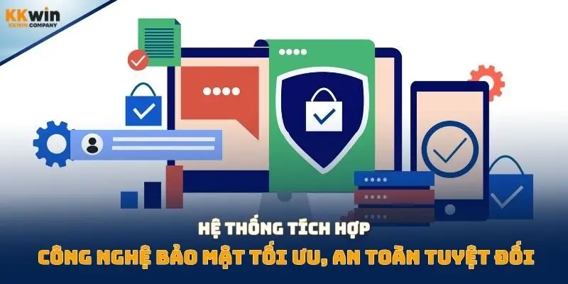 Hệ thống tích hợp công nghệ bảo mật tối ưu, an toàn tuyệt đối