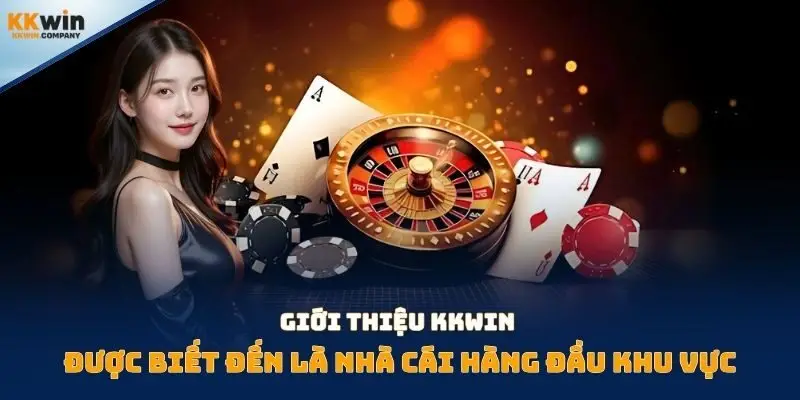 Giới thiệu Kkwin được biết đến là nhà cái hàng đầu khu vực