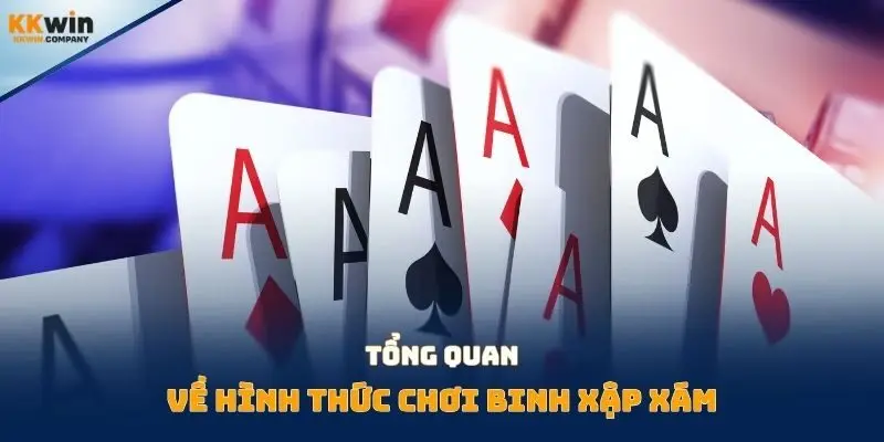 Tổng quan về hình thức chơi binh xập xám
