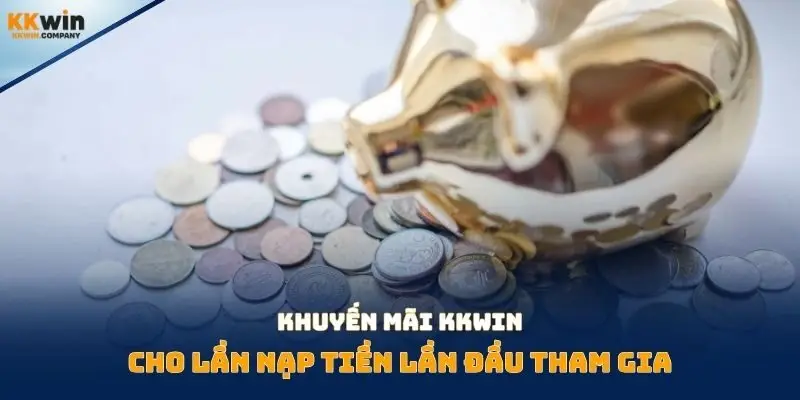 Khuyến mãi Kkwin cho lần nạp tiền lần đầu tham gia