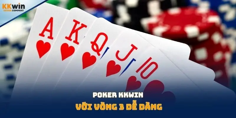 Poker Kkwin với vòng 3 dễ dàng